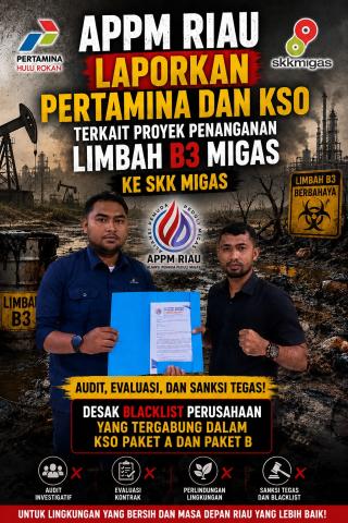 APPM Riau Laporkan PT. PHR dan KSO Terkait Penanganan Limbah B3 ke SKK Migas, Desak Blacklist Kontraktor 