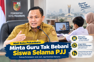 Wali Kota Pekanbaru Minta Guru Tak Bebani Siswa dan Orangtua Selama PJJ